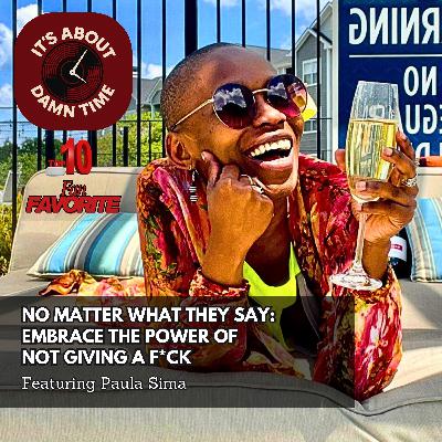 Fan Favorite: No Matter What They Say: Embrace the Power of Not Giving a F*ck (Featuring Paula Sima)