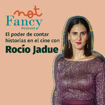 T4 E5 - ROCÍO JADUE y el poder de contar historias en el cine