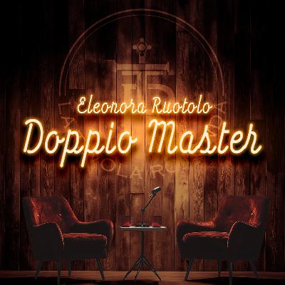 ELEONORA RUOTOLO - DOPPIO MASTER - EP10