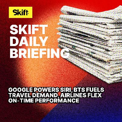 Google Powers Siri, BTS Fuels Travel Demand, Airlines Flex On-Time Performance