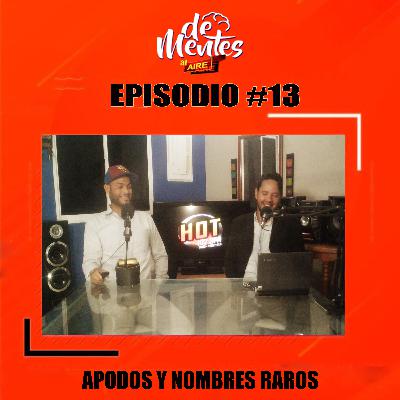 #13 APODOS Y NOMBRES RAROS / “DeMentes AL Aire” #13 APODOS Y NOMBRES RAROS / “DeMentes AL Aire”