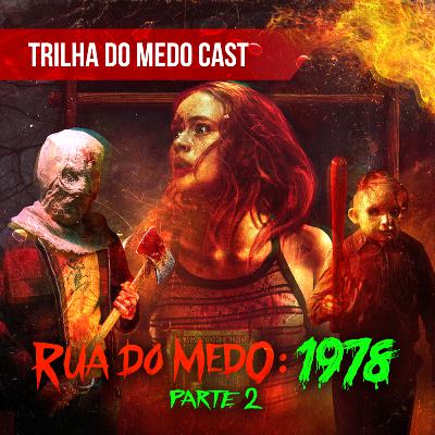 [TrilhadoMedo Cast] Rua do Medo: 1978 Parte 2 - Trilogia de Terror da Netflix