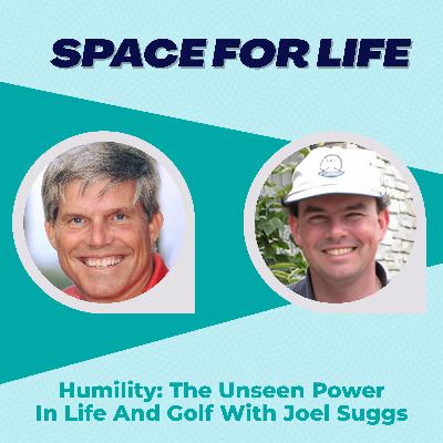 Humility: The Unseen Power In Life And Golf With Joel Suggs