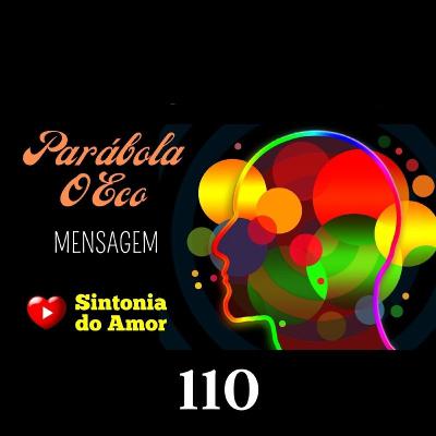 110 - Mensagem | Parábola O Eco | Sintonia do Amor 110 - Mensagem | Parábola O Eco | Sintonia do Amor