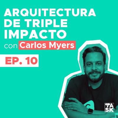 #TactiAsk​​ Episodio 10: Hablando de #Arquitectura​ de triple impacto​ con Carlos Myers