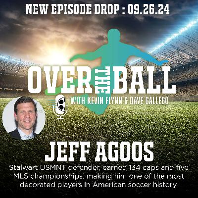 Five-time MLS champion and veteran of 134 USMNT appearances, legendary defender, Jeff Agoos Joins the Boys at OTB.