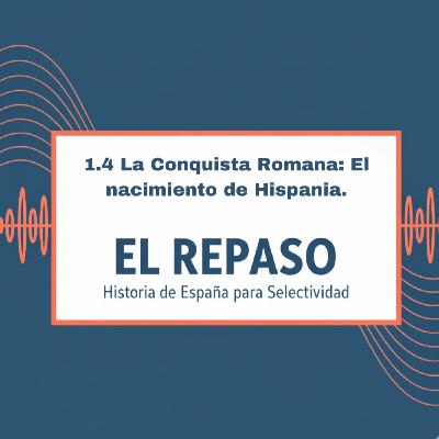 Episodio 1.4: La Conquista Romana: El nacimiento de Hispania.