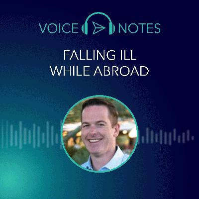 Falling Ill While Abroad - Dr Cody Thorstenson, Coordinating Doctor, Aviation & Maritime Falling Ill While Abroad - Dr Cody Thorstenson, Coordinating Doctor, Aviation & Maritime