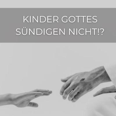 Kinder Gottes sündigen nicht? - Devin Schmunk