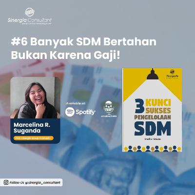 Ep. #06: Banyak SDM Bertahan Bukan Karena Gaji!