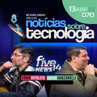 Five14Cast News #070 | 13/04/2023 #podcastbrasil