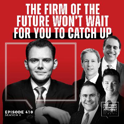 410. The Firm of the Future Won’t Wait for You to Catch Up