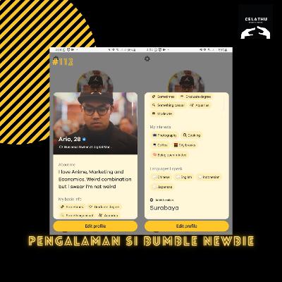 Episode 112 - PENGALAMAN SI BUMBLE NEWBIE