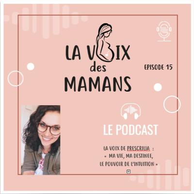 EPISODE 15 : Prescilia, " Ma vie, ma destinée, le pouvoir de l'intuition"