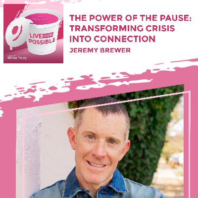 The Power Of The Pause: Transforming Crisis Into Connection With Jeremy Brewer