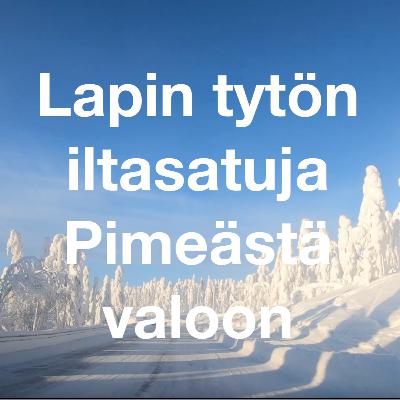 Pimeästä valoon - Lapin tytön iltasatuja Pimeästä valoon - Lapin tytön iltasatuja