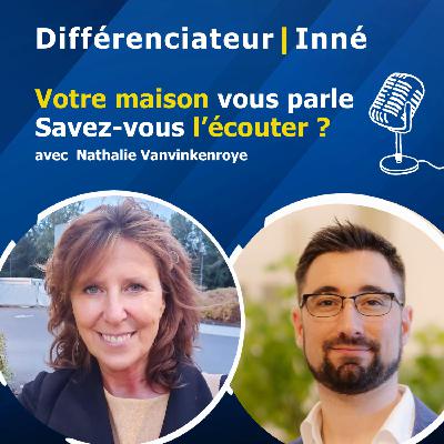 Votre maison vous parle. Savez-vous l’écouter ? avec Nathalie Vanvinkenroye Votre maison vous parle. Savez-vous l’écouter ? avec Nathalie Vanvinkenroye