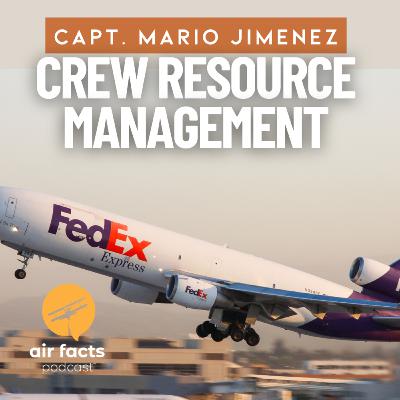 Effective Crew Resource Management with Capt. Mario Jimenez Effective Crew Resource Management with Capt. Mario Jimenez