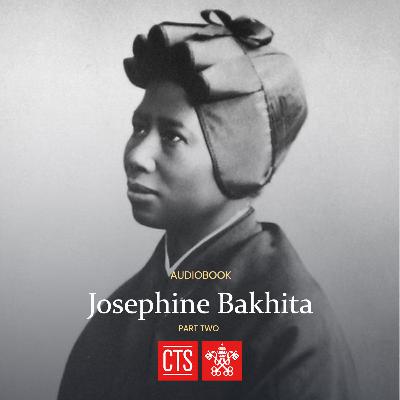 St Josephine Bakhita - Survivor of Human Trafficking - Part 2 (Audiobook)