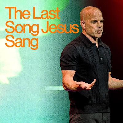 The Last Song Jesus Sang | Psalm 118