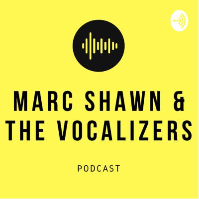“Just Shut Up & Listen” By Marc Shawn & The Vocalizers