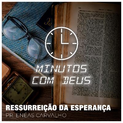 RESSURREIÇÃO DA ESPERANÇA | Pr. Enéas Carvalho - 02/12/2022