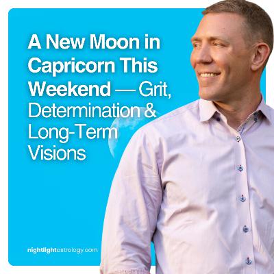 A New Moon in Capricorn This Weekend — Grit, Determination & Long-Term Visions A New Moon in Capricorn This Weekend — Grit, Determination & Long-Term Visions