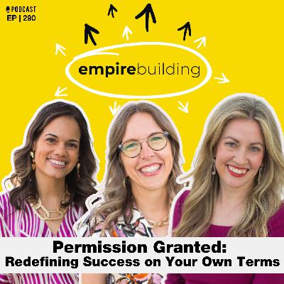 290. Permission Granted: Redefining Success on Your Own Terms