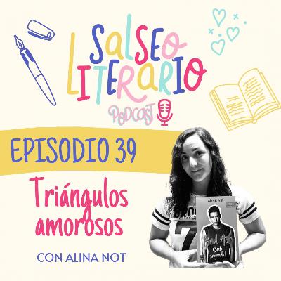 39. Triángulos amorosos con Alina Not 39. Triángulos amorosos con Alina Not
