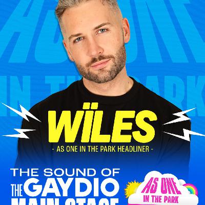 Episode 711: WILES // As One In The Park Promo Mix // Gaydio Mainstage