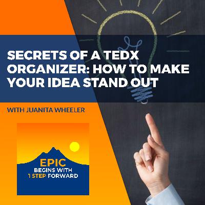 Secrets Of A TEDx Organizer: How To Make Your Idea Stand Out With Juanita Wheeler Secrets Of A TEDx Organizer: How To Make Your Idea Stand Out With Juanita Wheeler