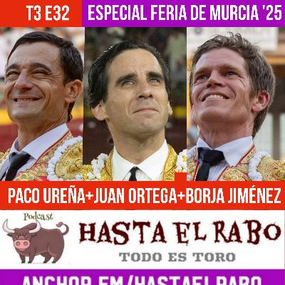T3 E32 ESPECIAL FERIA DE MURCIA PROTAGONISTAS: ✓ PACO UREÑA, JUAN ORTEGA Y BORJA JIMÉNEZ ✓ ¿CUÁNDO REGRESARÁ MORANTE? ✓ ANTONIO PUERTA "RESUCITÓ" EN CEHEGÍN #PODCAST HASTA EL RABO TODO ES TORO