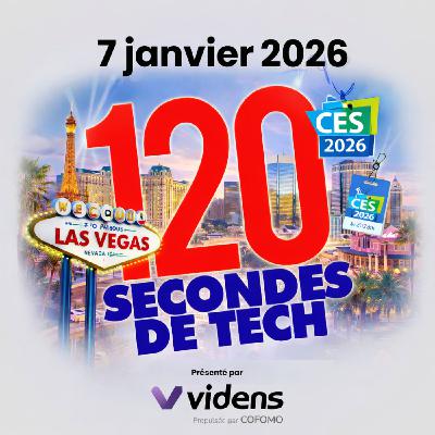 120 secondes de Tech / 7 janvier 2026 - CES 2026