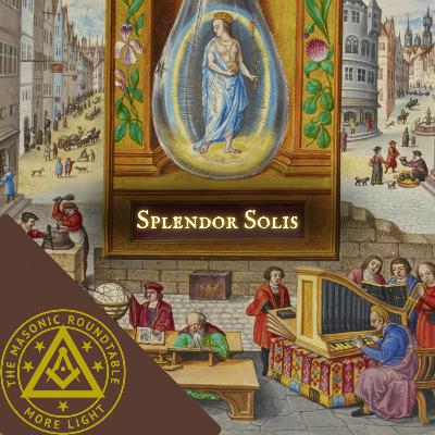 The Masonic Roundtable - 0546 - Splendor Solis Pt. 1 The Masonic Roundtable - 0546 - Splendor Solis Pt. 1
