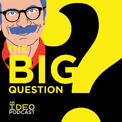 What Happens If We Don't Ask Big Questions? With David Kelley, IDEO Co-founder & Stanford Professor