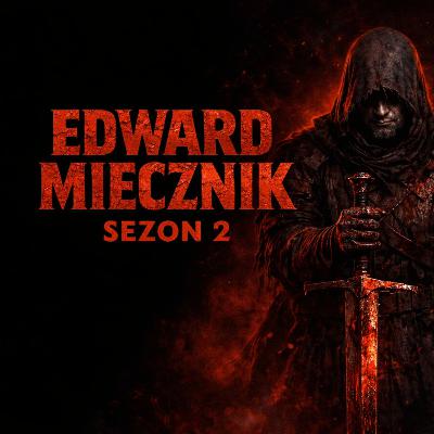Edward Miecznik Sezon 2 Odc.4 W Zamku Drakuli zrozumiełem, kim naprawdę jestem... Fantasypasta PL