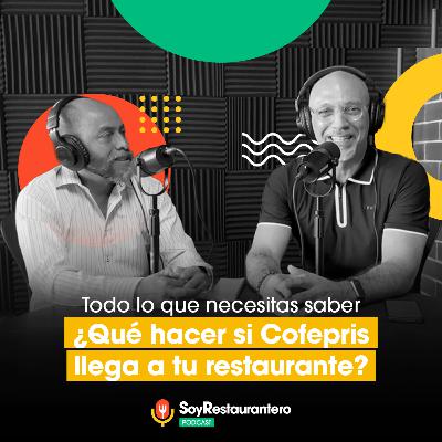 🚨 ¿Y si llega Cofepris a tu restaurante? l Soy Restaurantero Podcast T1:E4 🚨 ¿Y si llega Cofepris a tu restaurante? l Soy Restaurantero Podcast T1:E4