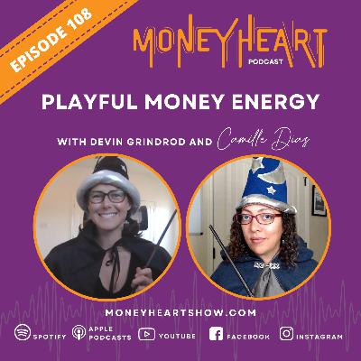 Playful Money Energy - Devin Grindrod - Episode 108