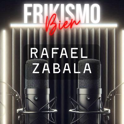 FRIKISMO BIEN #103 RAFAEL ZABALA