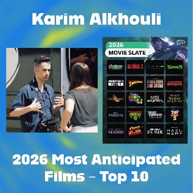 2026 Most Anticipated Films (with Karim Alkhouli)