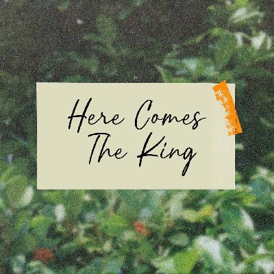 Here Comes The King
