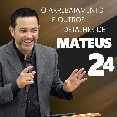 Uma Explicação Detalhada de Mateus 24