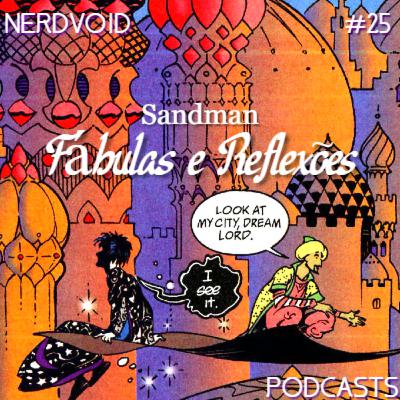 Sandman: Fábulas e Reflexões | NerdVoid #25
