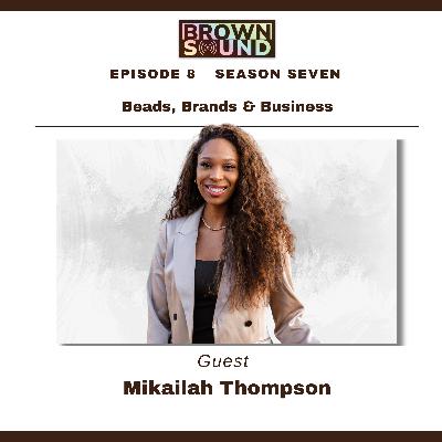 Beads, Brands & Business w/ Mikailah Thompson Beads, Brands & Business w/ Mikailah Thompson
