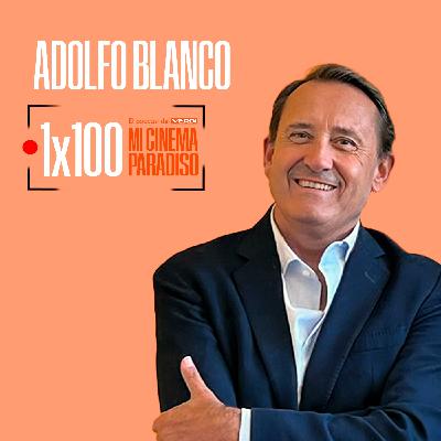 ADOLFO BLANCO | Mi Cinema Paradiso Episodio 100