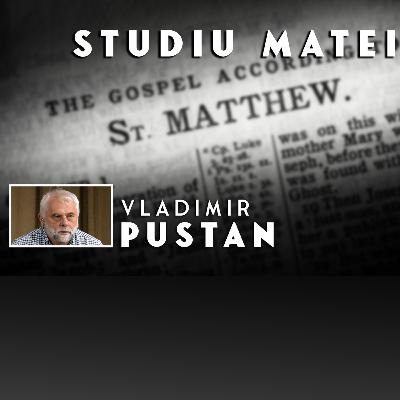 Episode 125: MATEI 125. Deschiderea Izvorului Nesecat