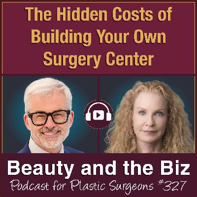 The Hidden Costs of Building Your Own Surgery Center — with Steven P. Davison, MD (Ep. 327)