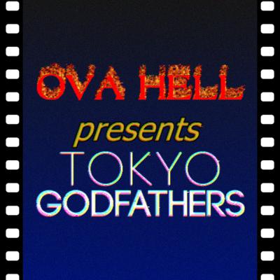 Tokyo Godfathers (2003) [feat. DrLockdown & MerriKiwi] | OVA Hell