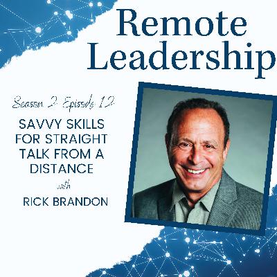 Savvy Skills for Straight Talk from a Distance with Rick Brandon | S2E012