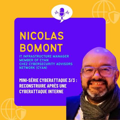 Cyberattaque (mini-série #3) : Reconstruire après une cyberattaque interne, avec Nicolas #22